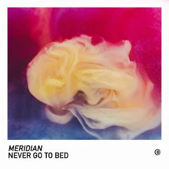 Never Go to Bed by Meridian