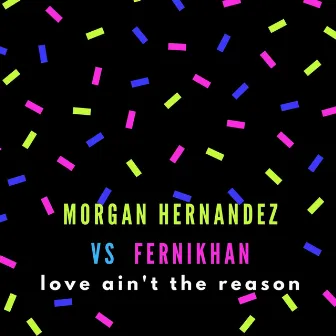 Love Ain´t the Reason by Morgan Hernandez