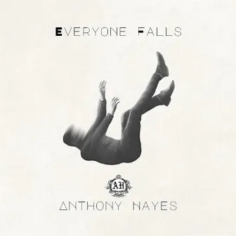 Everyone Falls by Anthony Hayes