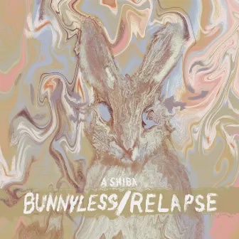 Bunnyless/Relapse by A Shiba