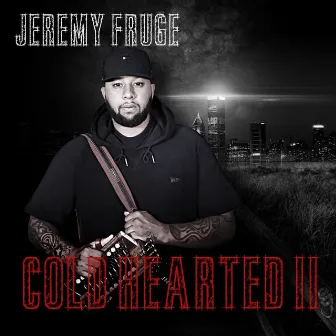 Cold Hearted II by Jeremy Fruge