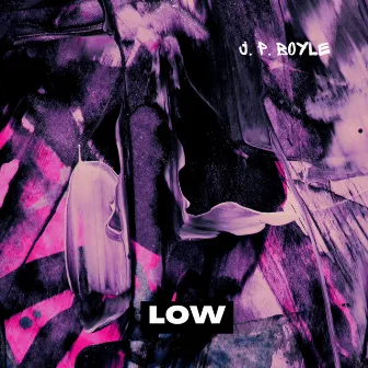 Low by J.P. Boyle