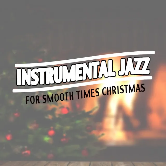 Instrumental Jazz For Smooth Times: Christmas