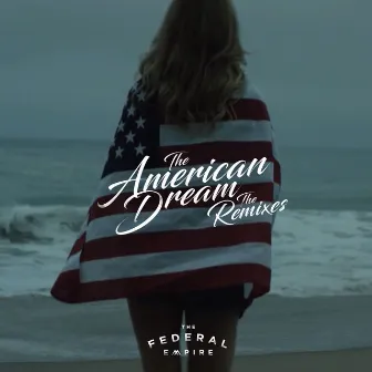 The American Dream (The Remixes) by The Federal Empire