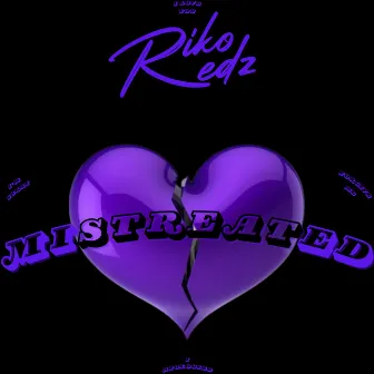 Mistreated by Riko Redz