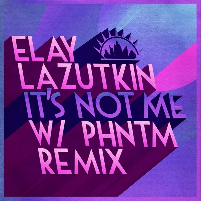 It's Not Me - PHNTM Remix