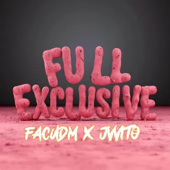 Full Exclusive by FACUDM