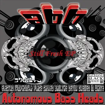 Still Fresh EP by Autonomous Bass Heads