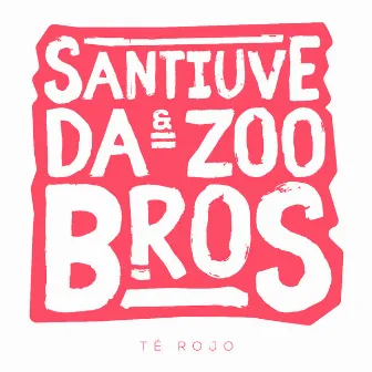 Té Rojo by Da Zoo Bros