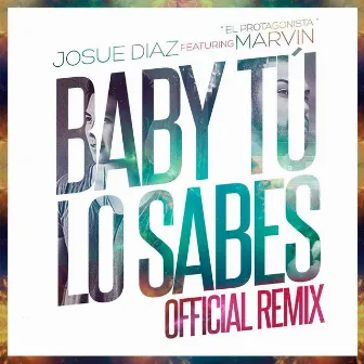 Baby Tu Lo Sabes (Remix) [feat. Marvin El Protagonista] by Josue Diaz