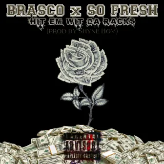 Hit em wit da racks by Brasco