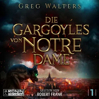 Die Gargoyles von Notre Dame [Die Gargoyles von Notre Dame, Band 1 (ungekürzt)] by Greg Walters