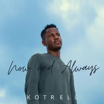 Now and Always by Kotrell