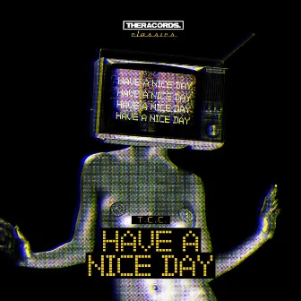 Have a Nice Day by T.C.C.