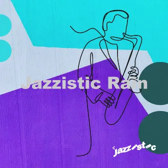 Jazzistic Rain by Jazzistic