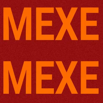 Mexe Mexe by Hiago lozano