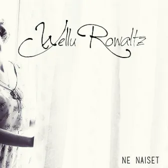 Ne Naiset by Wellu Rowaltz