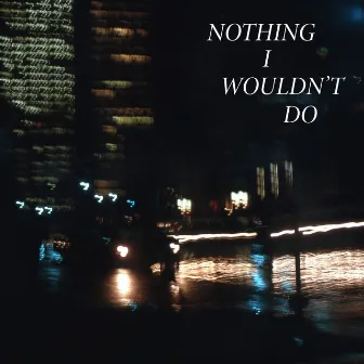 Nothing I Wouldn't Do by Mikey Wax