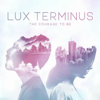 The Courage to Be by Lux Terminus