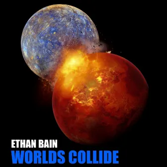 Worlds Collide by Ethan Bain