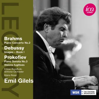 Brahms: Piano Concerto No. 2 - Debussy: Images, Book 1 - Prokofiev: Piano Sonata No. 3 - Visions fugitives by Emil Gilels