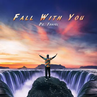 Fall With You by Dr. Travel