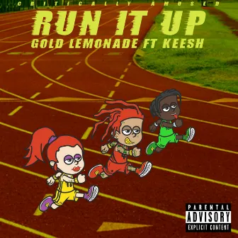 Run It Up by Gold Lemonade