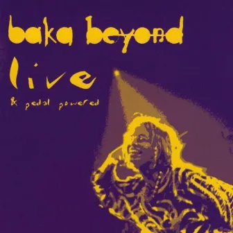 Live & Pedal Powered by Baka Beyond