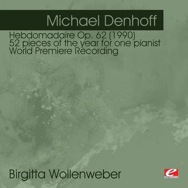 Hebdomadaire Op. 62 (1990) 52 pieces of the year for one pianist: Klangbrief Uber Ein Motiv (An Janacek) Für David Wilde