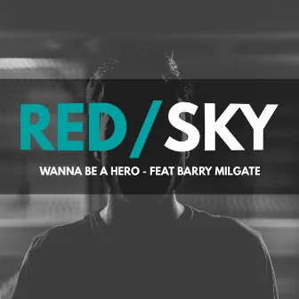 Wanna Be a Hero by Red Sky