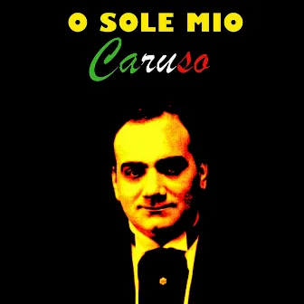 O Sole Mio by Caruso