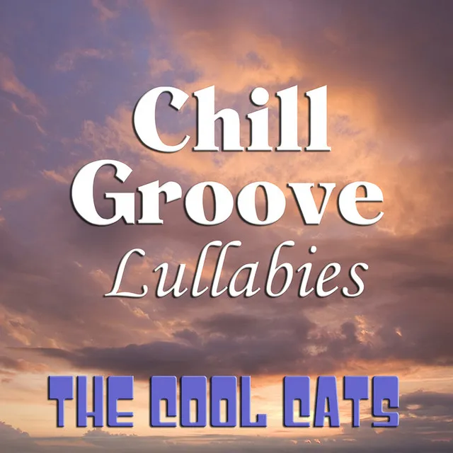 Chill Groove Lullabies