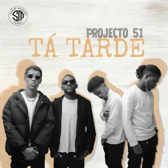 Tá tarde by Projecto 51