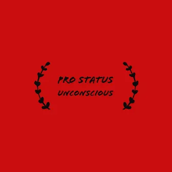 Unconscious by Pro Status