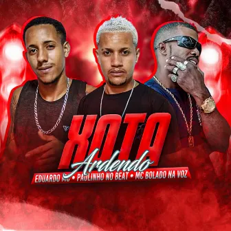 Xota Ardendo by Mc Bolado na Voz