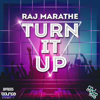 Turn It Up by Raj Marathe