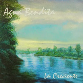 Agua Bendita by La Creciente