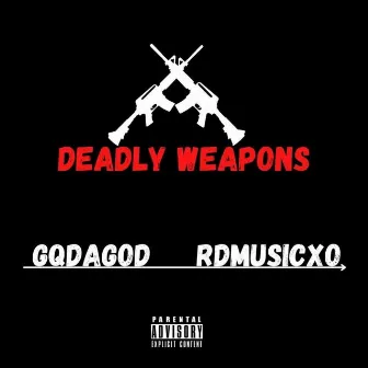 Deadly Weapons by GQdaGod