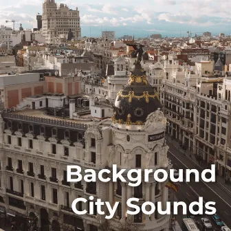 Background City Sounds by All Night Chill Makers