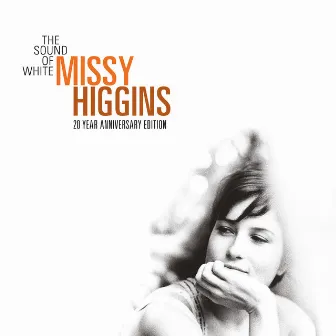 The Sound of White 20 Year Anniversary Edition by Missy Higgins