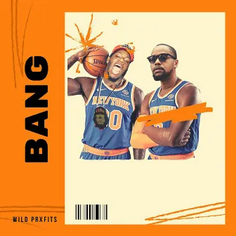 Bang by Wild Prxfits