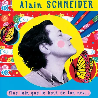 Plus Loin Que Le Bout De Ton Nez by Alain Schneider