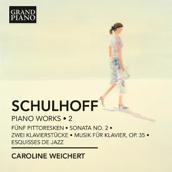 Schulhoff: Piano Works, Vol. 2 by Caroline Weichert