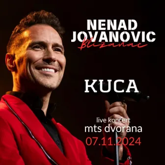 Kuca (Live MTS Dvorana) by Nenad Blizanac