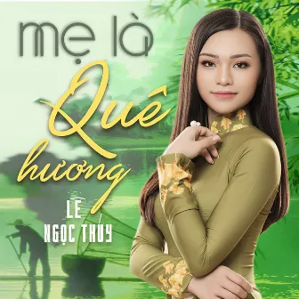 Mẹ Là Quê Hương by Lê Ngọc Thúy