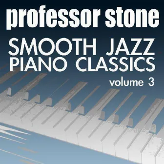 Smooth Jazz Piano Classics (Volume Three) by Professor Stone