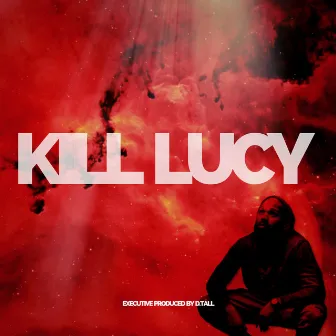 Kill Lucy by D.Tall