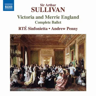 Sullivan: Victoria and Merrie England by RTE Sinfonietta