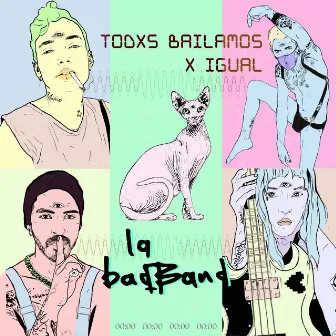 Todxs Bailamos X Igual by La badBand