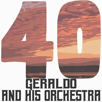 40 Hits of Geraldo and His Orchestra by Geraldo & His Orchestra